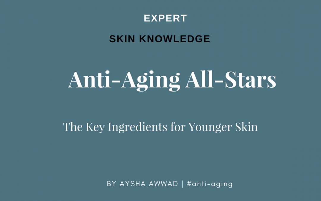 Anti-Aging All-Stars: Key Ingredients for Younger Skin