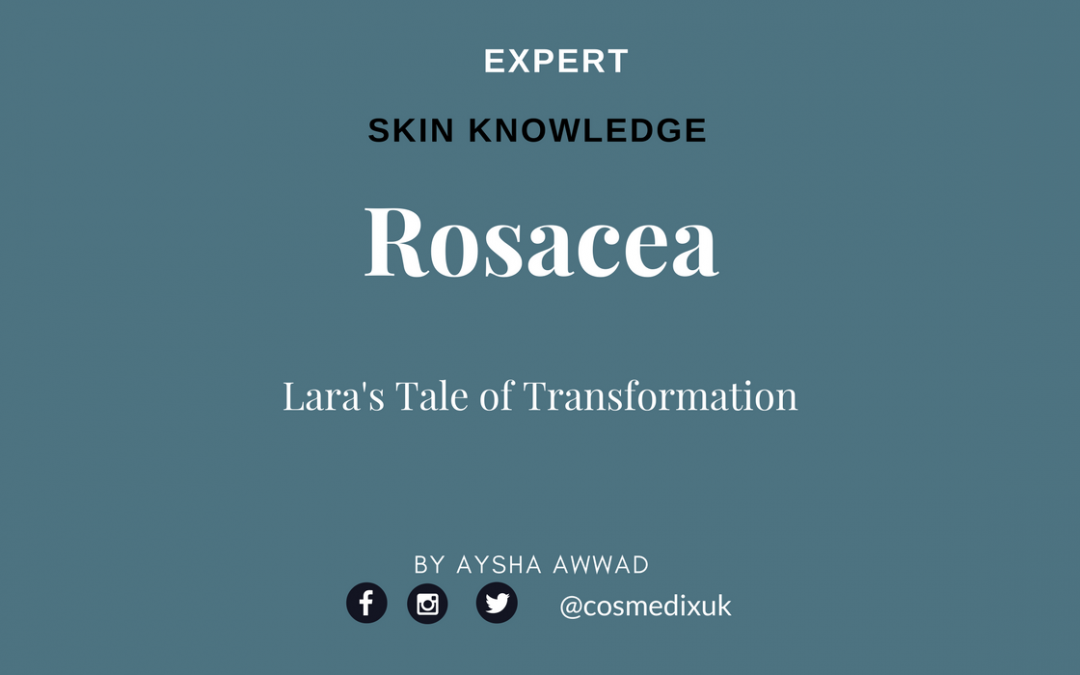 Rosacea: Lara’s Tale of Transformation & Treatment for Rosacea