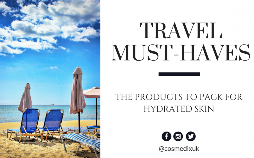 Travel Must-Haves: The Products to Pack for Maximum Skin Hydration