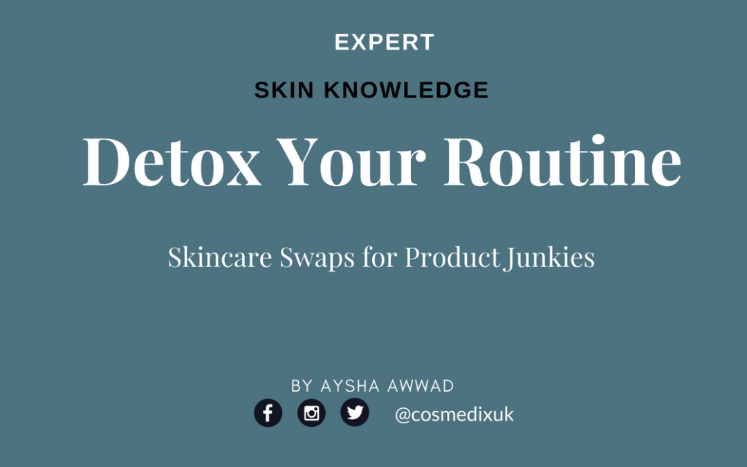 Detox Your Skincare Routine: 5 Simple Swaps for Product Junkies