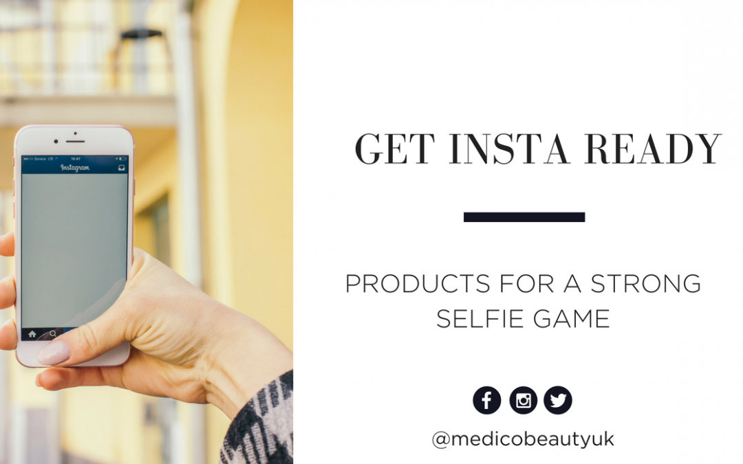 Get Insta Ready! Products for a Strong Selfie Game