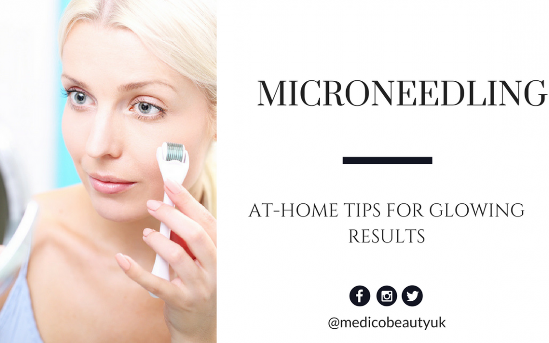 Microneedling: At-Home Products & Tips for Glowing Results